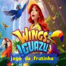 jogo da frutinha de ganhar dinheiro